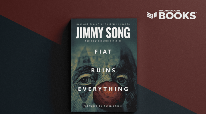 Bitcoin Magazine Books Announces New Release: ‘Fiat Ruins Everything’ By Jimmy Song bitcoin-magazine-books-announces-new-release:-‘fiat-ruins-everything’-by-jimmy-song